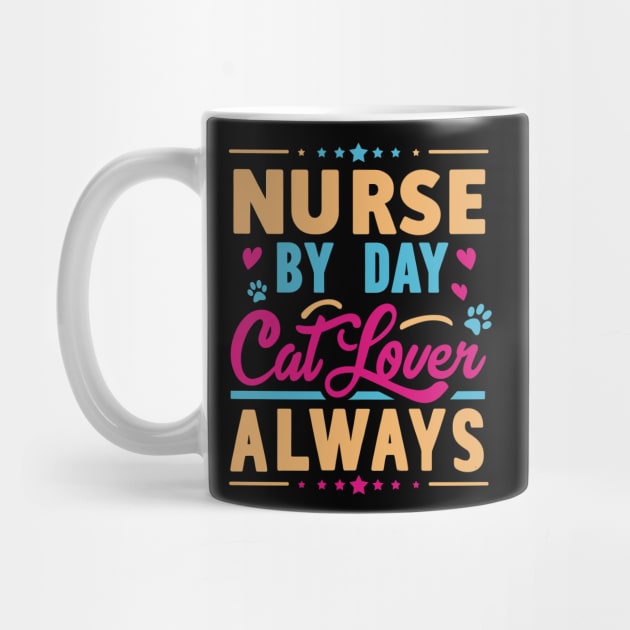 Nurse by Day Cat Lover Always by Xopaw